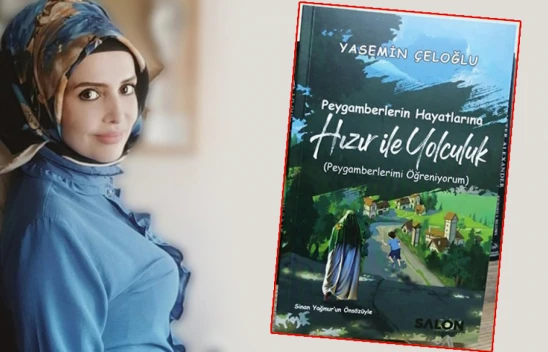 Yazar Yasemin Çeloğlu'nun yeni kitabı 'Peygamberlerin Hayatına Hızır ile Yolculuk' çıktı