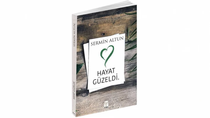 Sermin Altun'dan yeni kitap: 'Hayat Güzeldi'